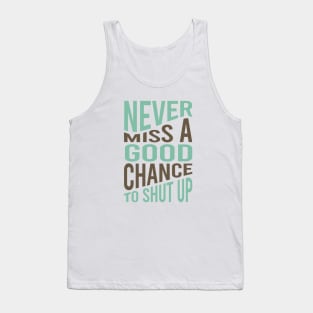 Cowboy Quote Never Miss a Good Chance To Shut Up Tank Top
